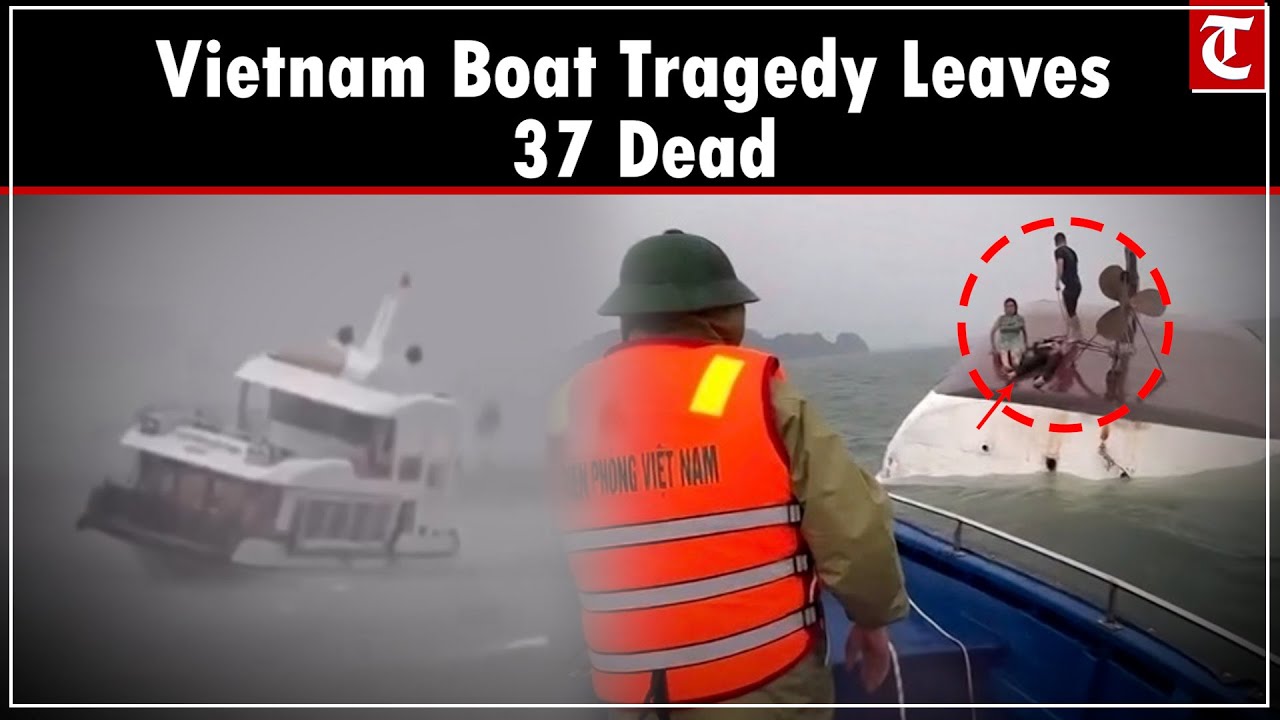 Vietnam Tourist Boat Capsizes Near Ha Long Bay: 37 Dead, Rescue Ops Ongoing Amid Thunderstorm