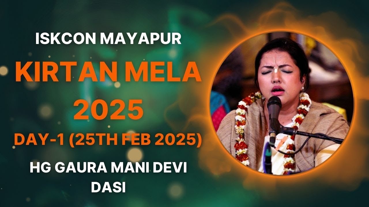 ISKCON Mayapur Kirtan Mela 2025 || Day - 1 || HG Gaura Mani Devi Dasi
