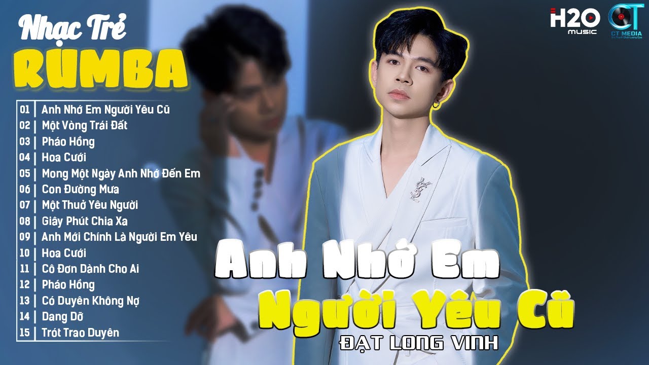 Anh Nhớ Em Người Yêu Cũ - Đạt Long Vinh | Album Rumba Nhạc Trẻ Hay Nhất Hiện Nay Toàn Nhạc Xịn