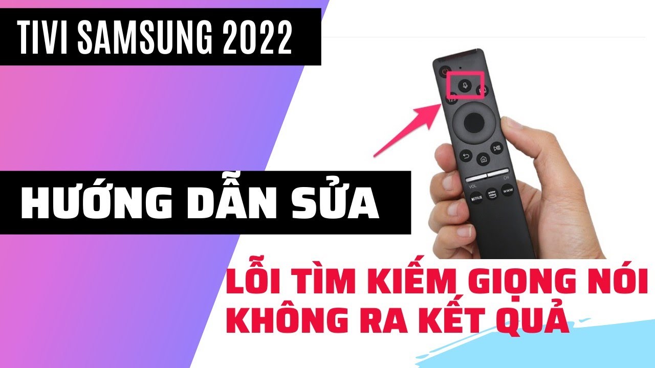 Lỗi Tìm Kiếm Giọng Nói Không Ra Kết Quả Trên Tivi Samsung - Hướng Dẫn Sửa Thành Công 100%
