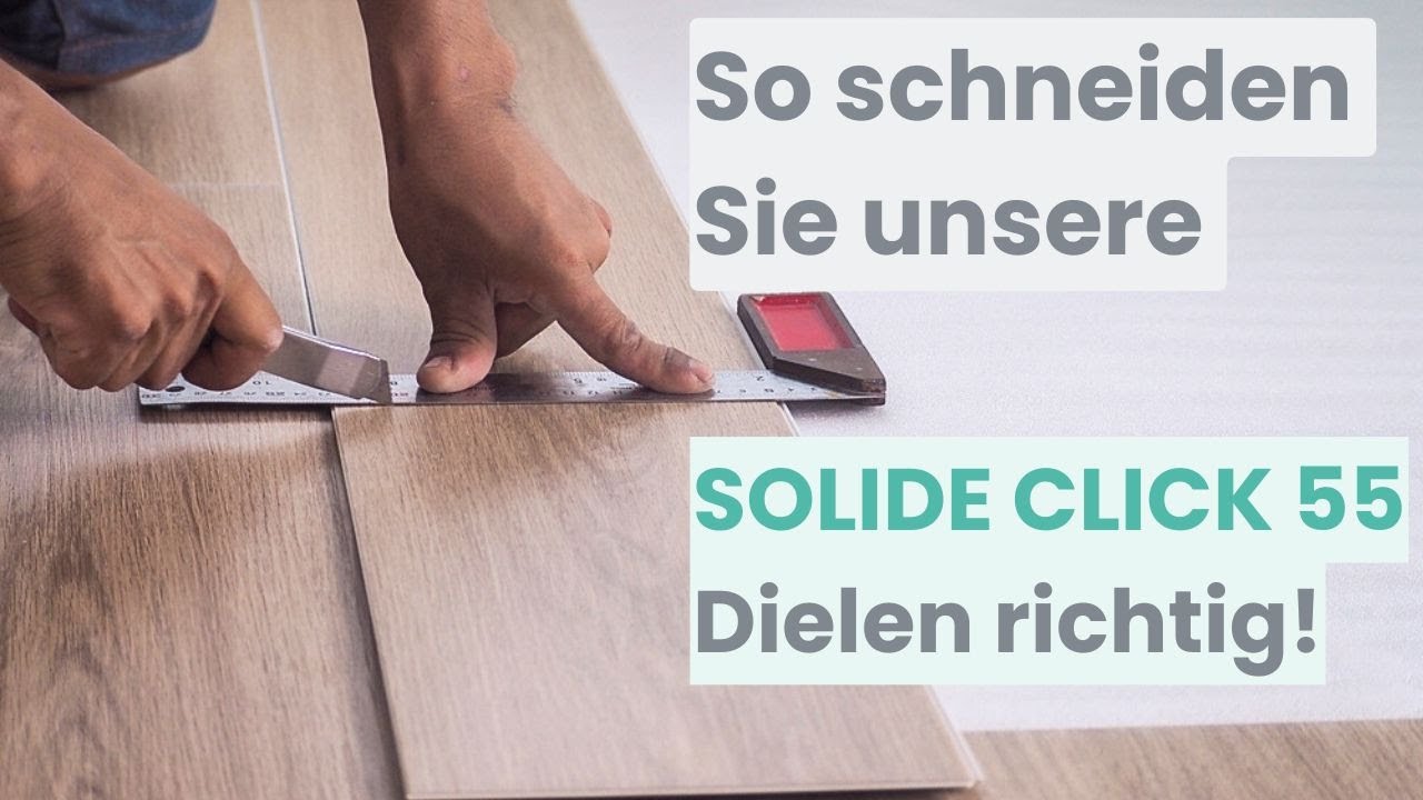So schneiden Sie unsere SOLIDE CLICK 55 Dielen richtig!