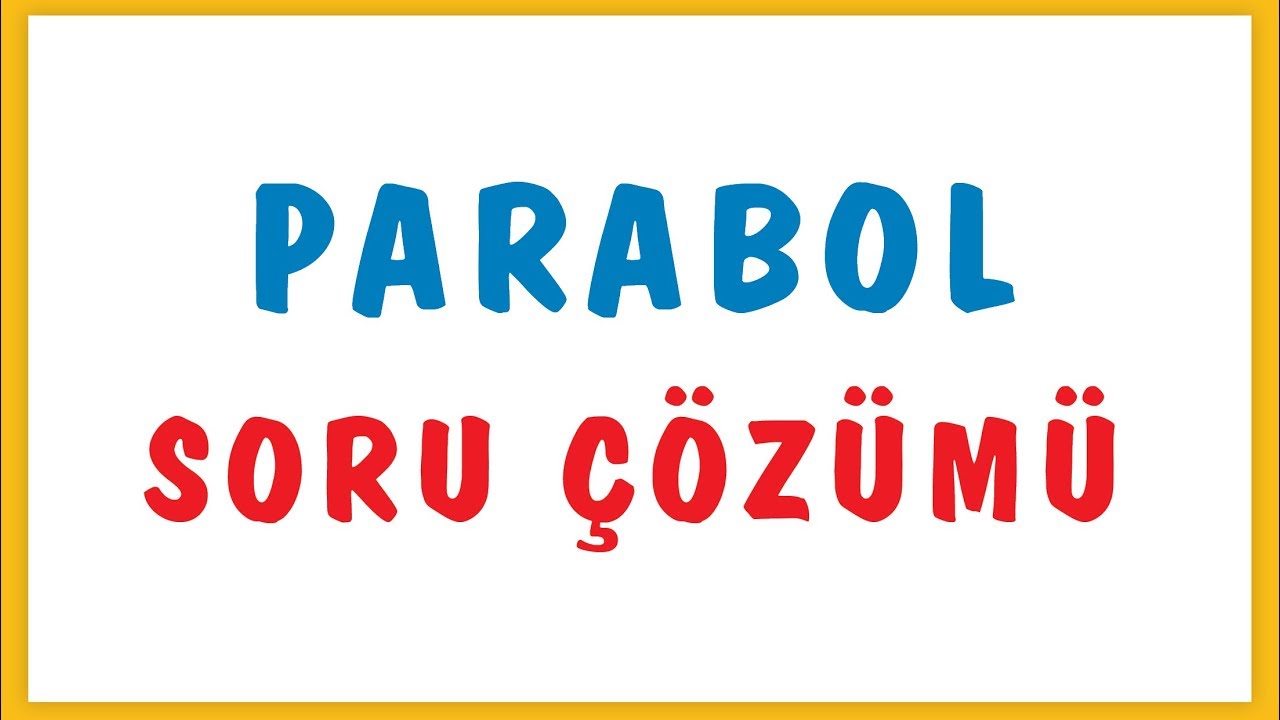 PARABOL SORU ÇÖZÜM | ŞENOL HOCA