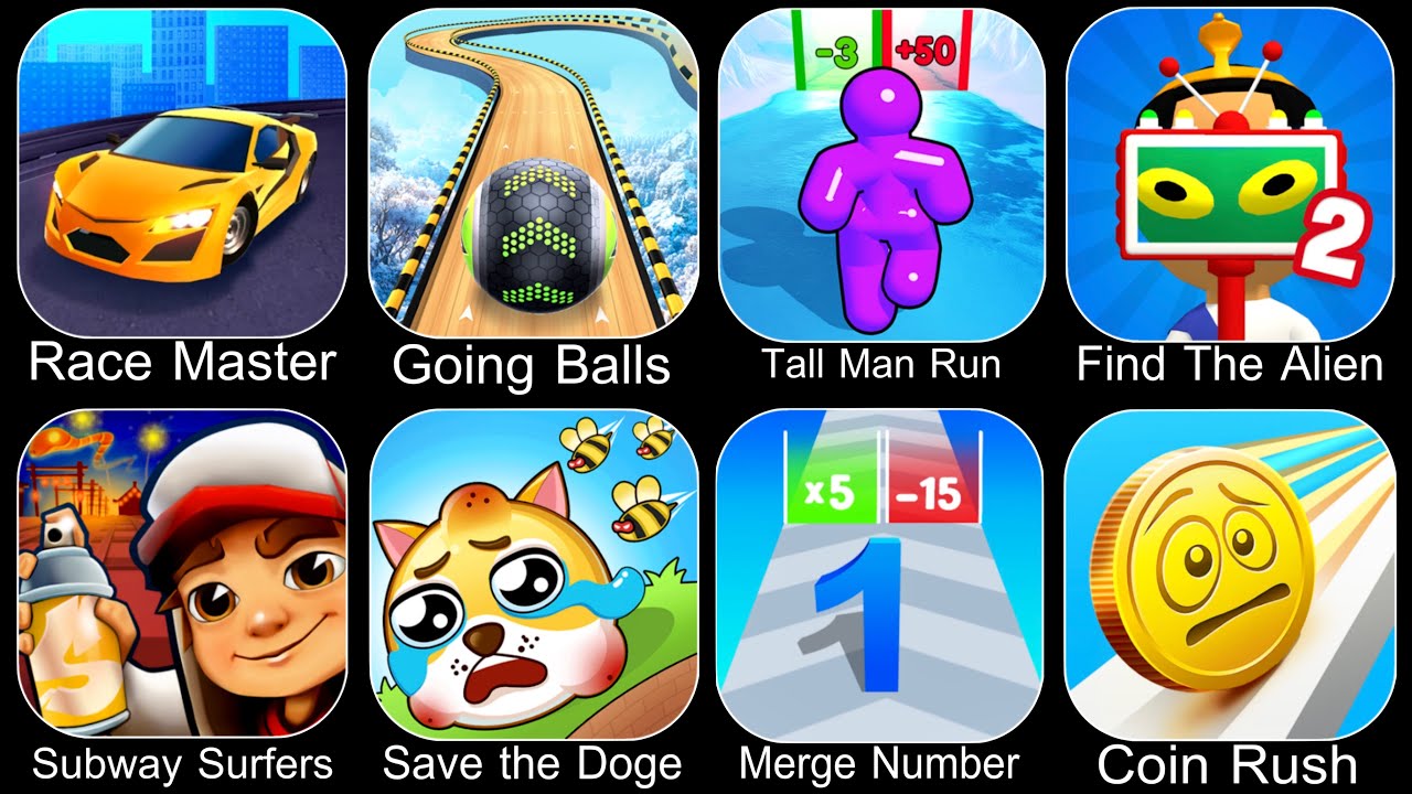 Race Master,Going Balls,Tall Man Run,Find The Alien 2,Subway Surfers,Save The Doge,Number Merge Run