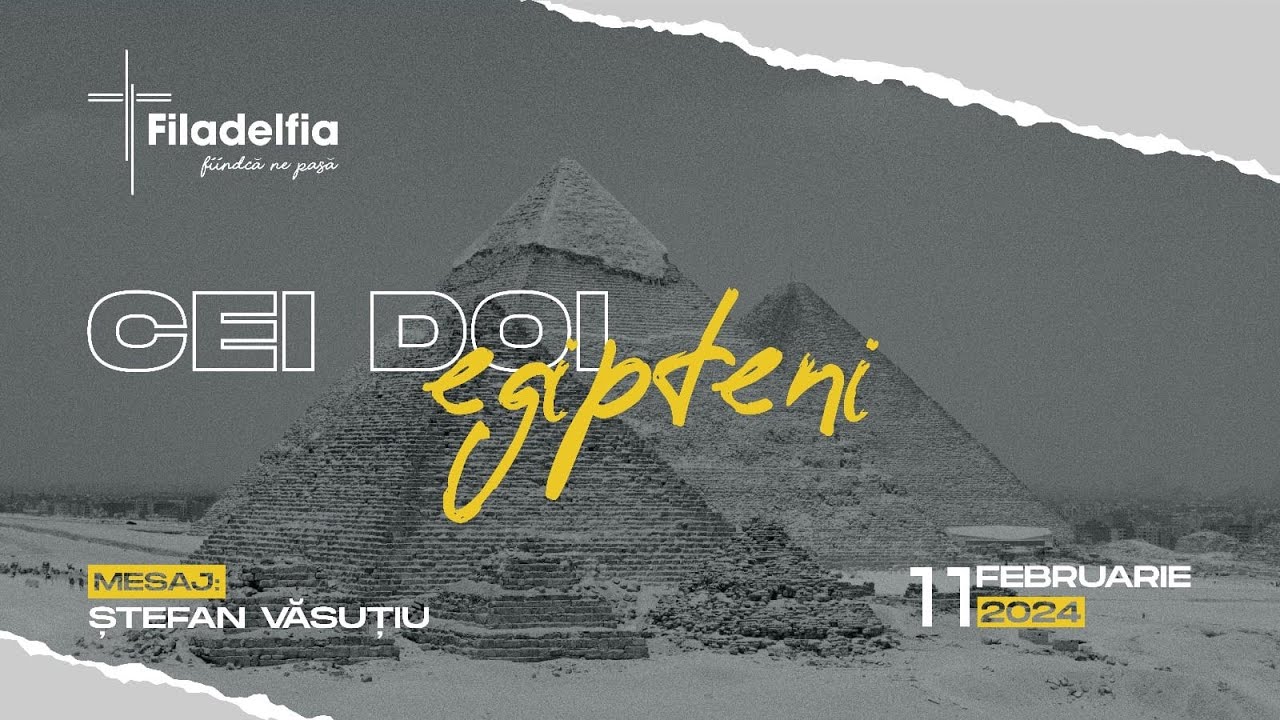 Cei doi egipteni | Stefan Vasutiu | Biserica FiladelfiaBM