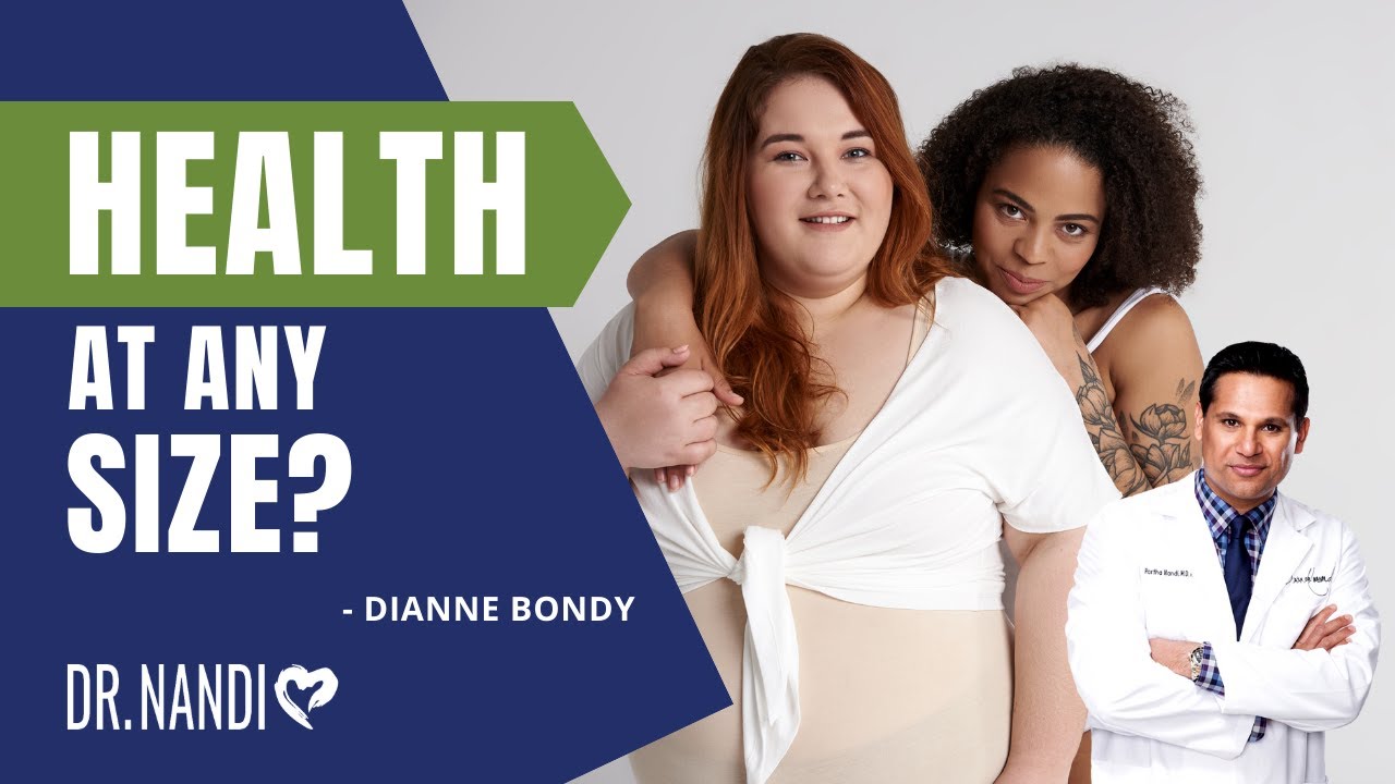 Health At Any Size? - Dianne Bondy | Dr. Partha Nandi