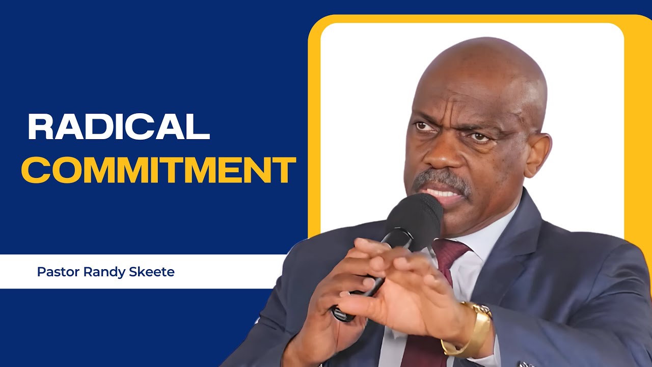 Radical Commitment | Pastor Randy Skeete