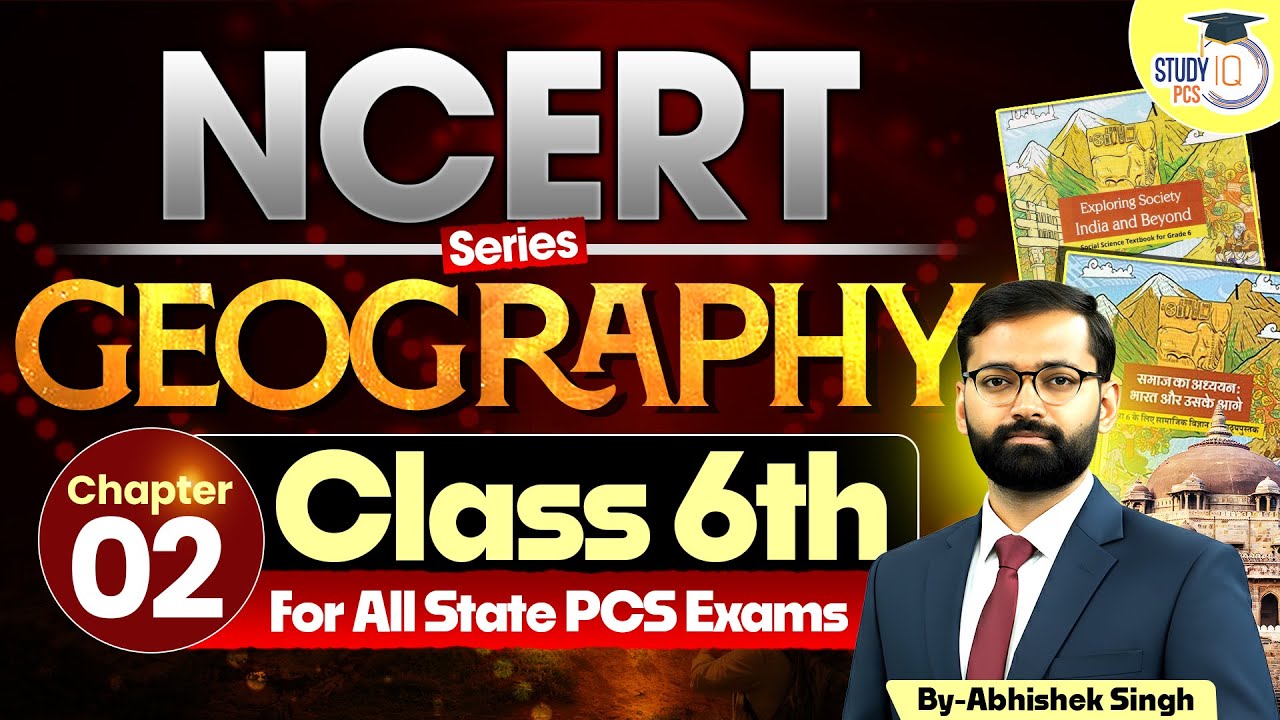 NCERT Class 6ᵗʰ Geography: Chapter 02 | NCERT Geography Class 6ᵗʰ to 12ᵗʰ for All State PCS Exams