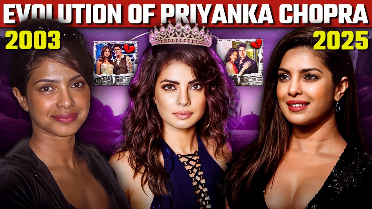 Evolution of Priyanka Chopra (2003-2025) • Comeback in 