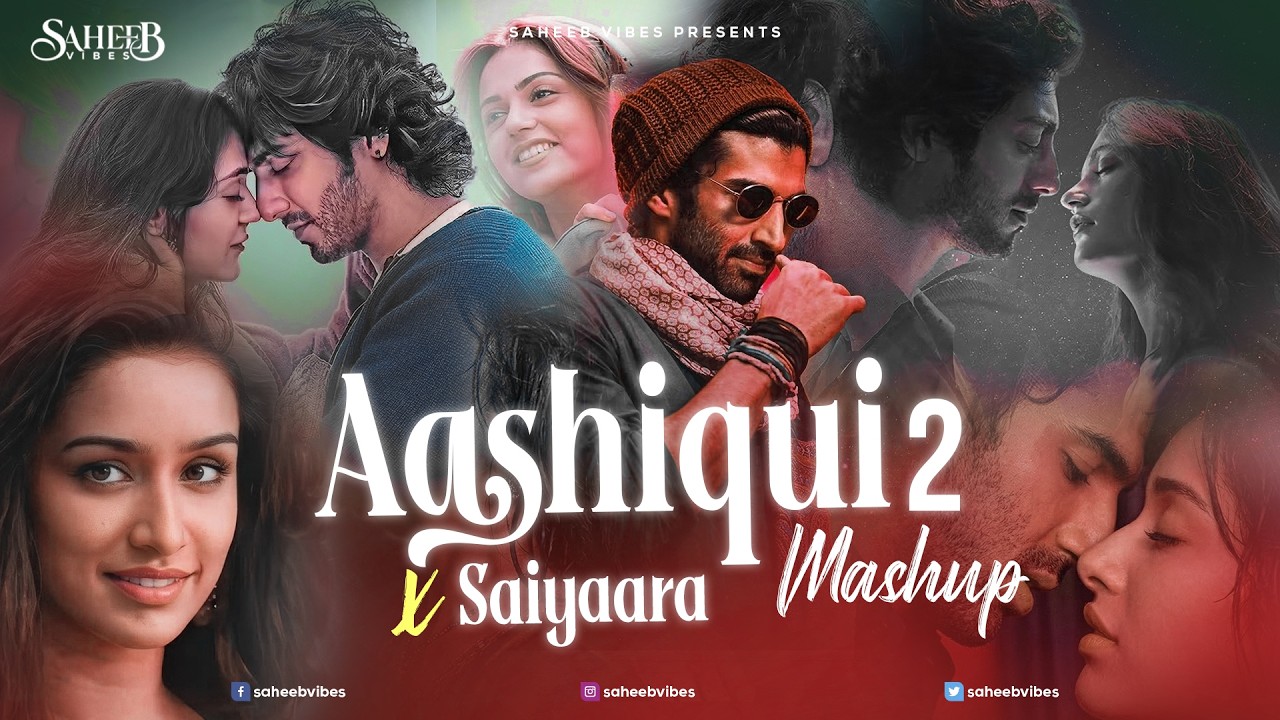 Aashiqui 2 x Saiyaara Mashup | Saheeb Vibes | Most Heart Touching Mashup | Soulful Chill Vibes Lofi