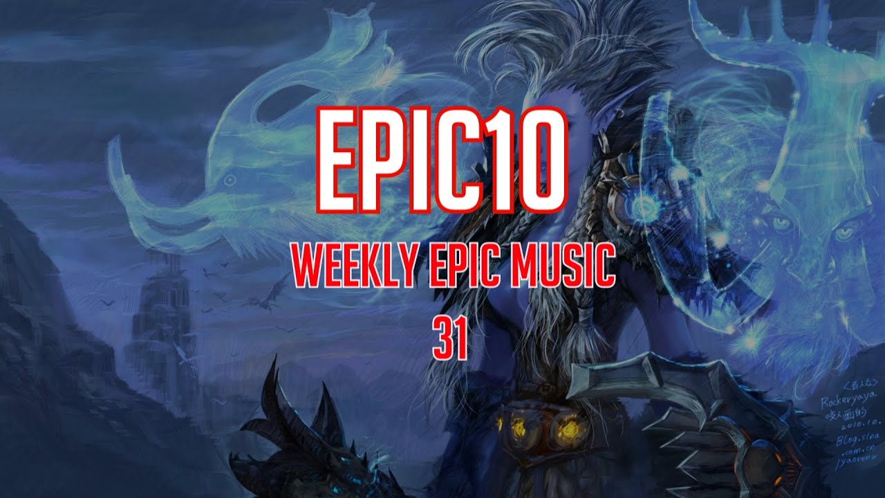 Epic10 | Weekly Epic Music 31