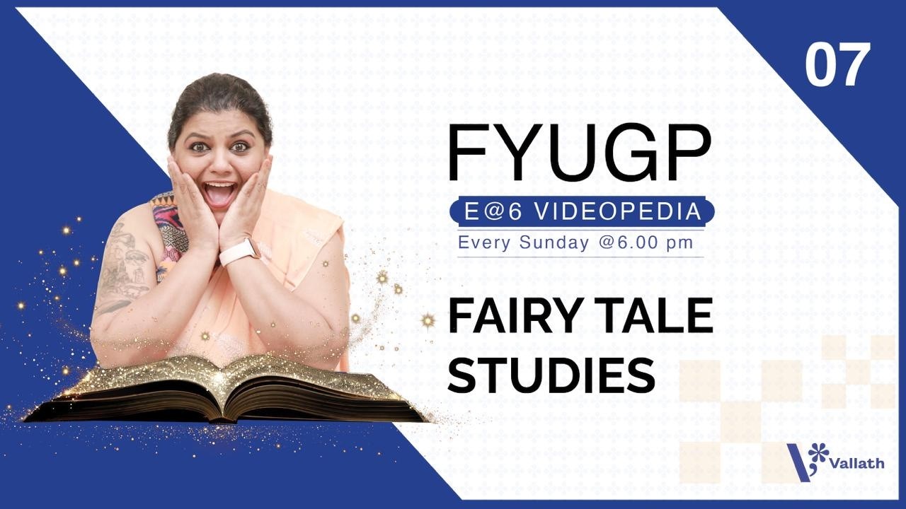 FYUGP E@6 Videopedia 07-  Fairy Tale Studies - Every Sunday @ 6PM