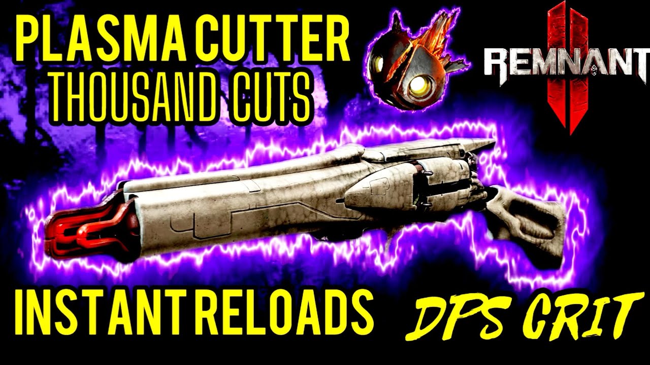 REMNANT 2 THOUSAND CUTS PLASMA CUTTER INSTANT RELOADS INSANE DPS CRIT BUILD HUNTER CHALLENGER !