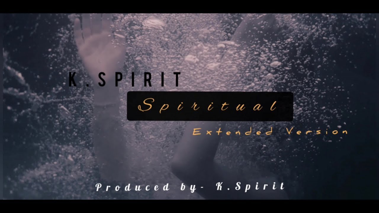 K. Spirit - Spiritual (Extended version) - OFFICIAL VIDEO