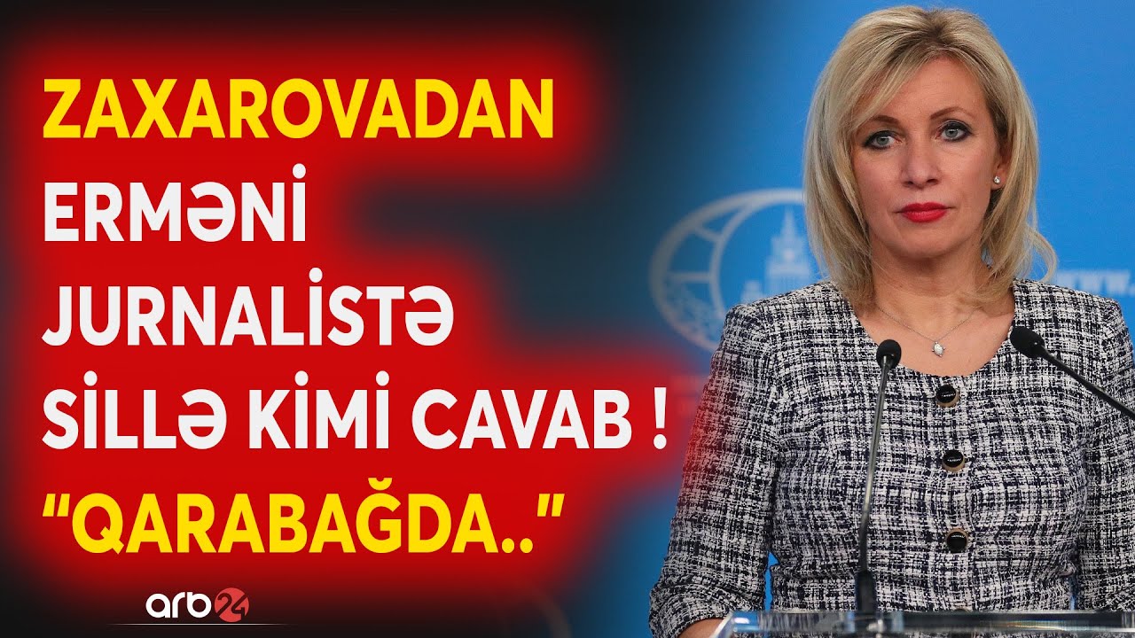 SON DƏQİQƏ! Zaxarova erməni jurnalisti BELƏ SUSDURDU: Moskva Qarabağla bağlı TARİXİ FAKTI açıqladı