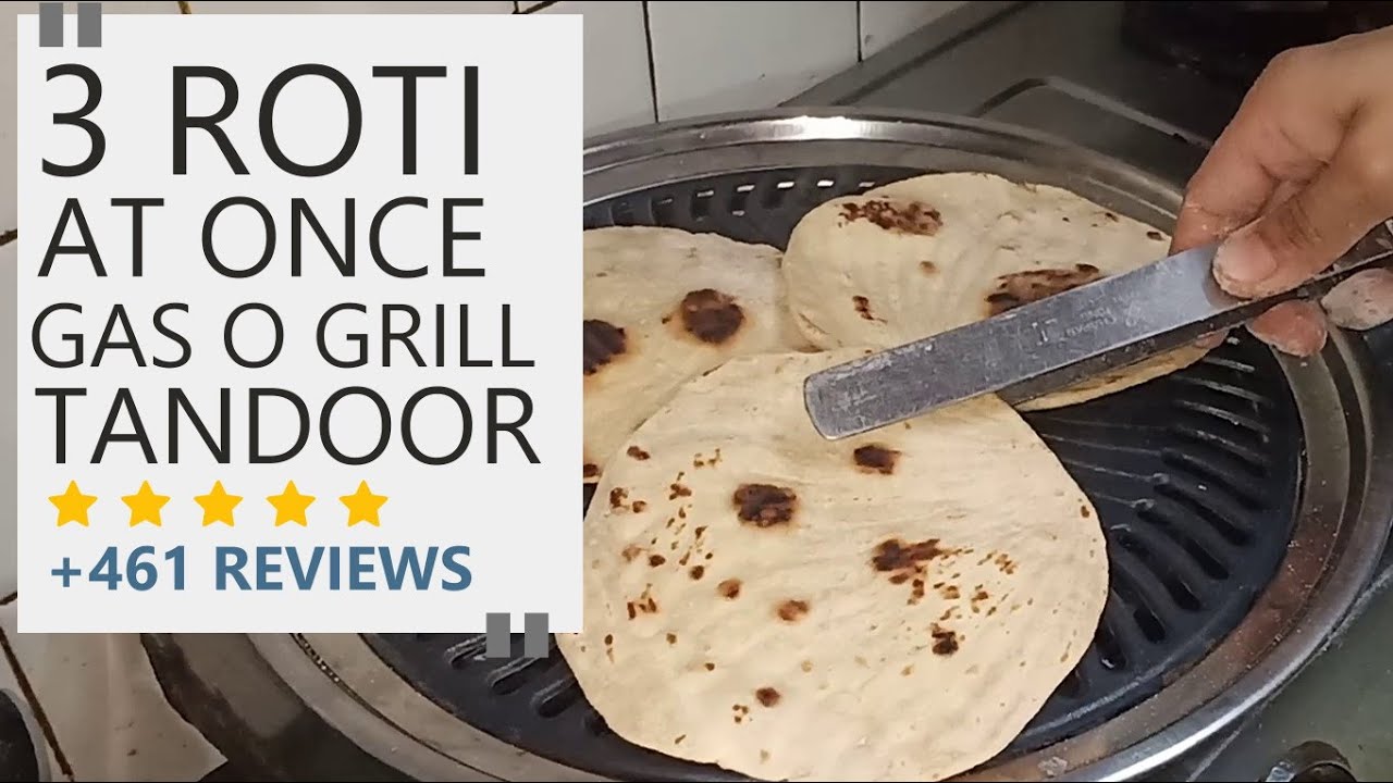 3 Tandoori Roti At Once Best Gas O Grill Indoor Grill India