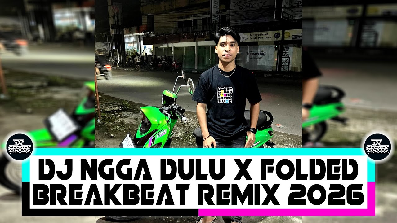DJ NGGA DULU X FOLDED BREAKBEAT VIRAL TERBARU 2026 - [ DJ GEPREK REMIX ]