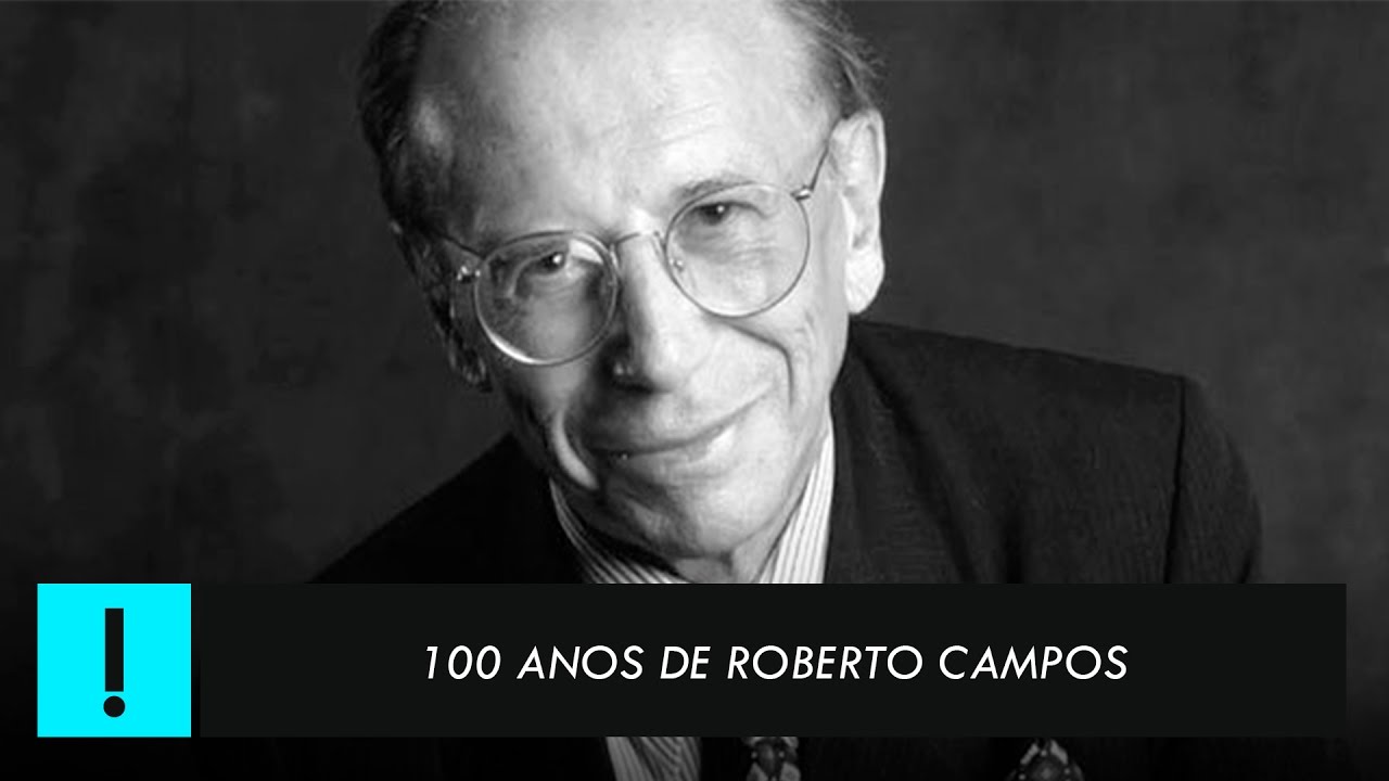 100 anos de Roberto Campos