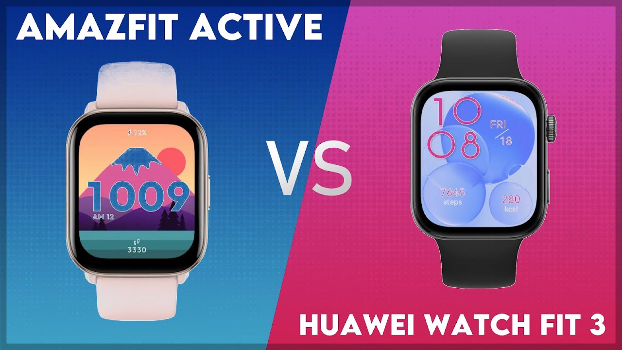 Amazfit Active vs Huawei Watch Fit 3 Comparison