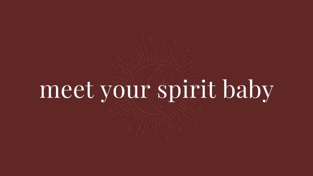 Meet Your Spirit Baby Meditation