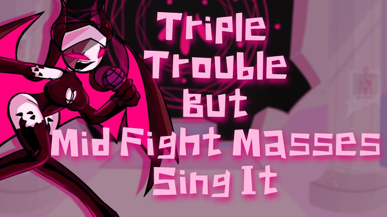 FNF Triple Trouble But Mid Fight Masses Sing It