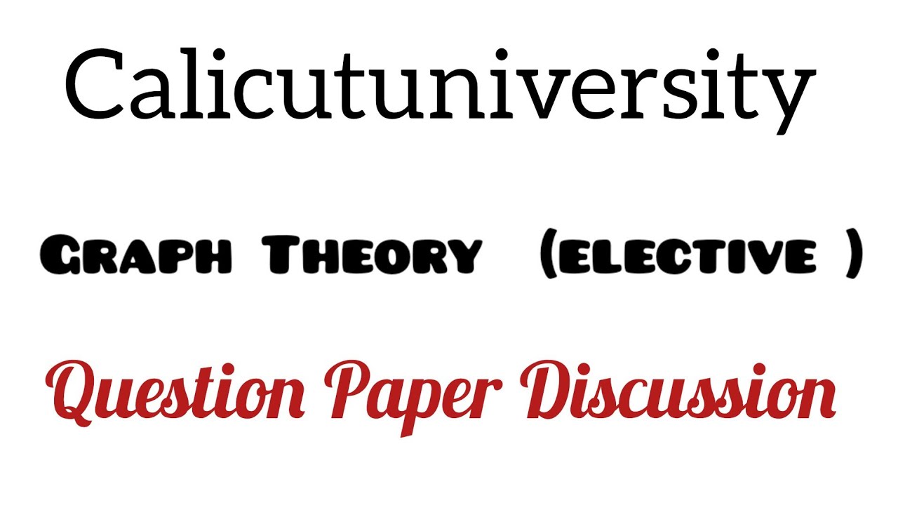 Graph Theory, 6th sem, model question paper discussion, elective course, Calicutuniversity