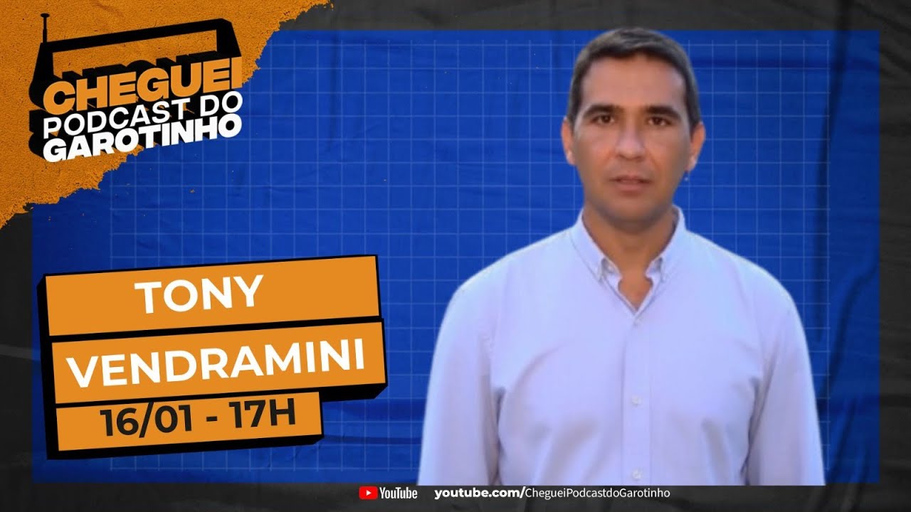 TONY VENDRAMINI I CHEGUEI Podcast do Garotinho 
