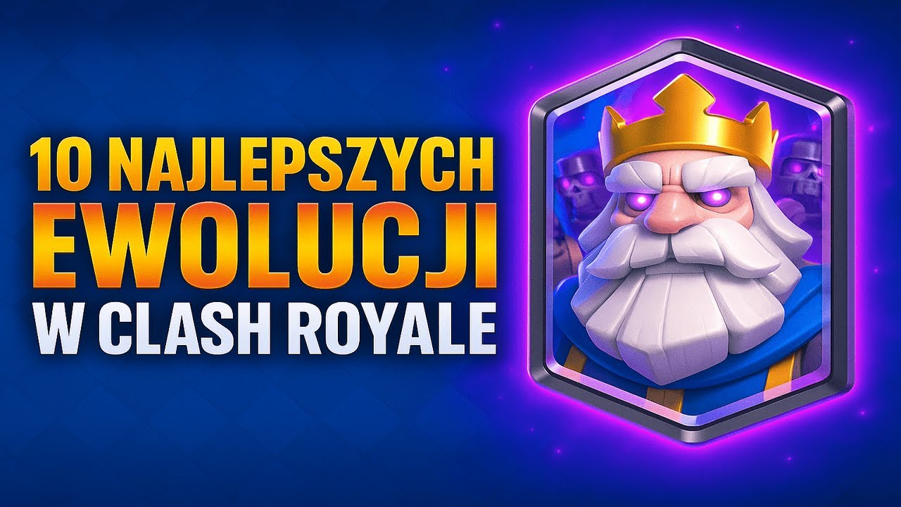 10 NAJLEPSZYCH EWOLUCJI w Clash Royale
