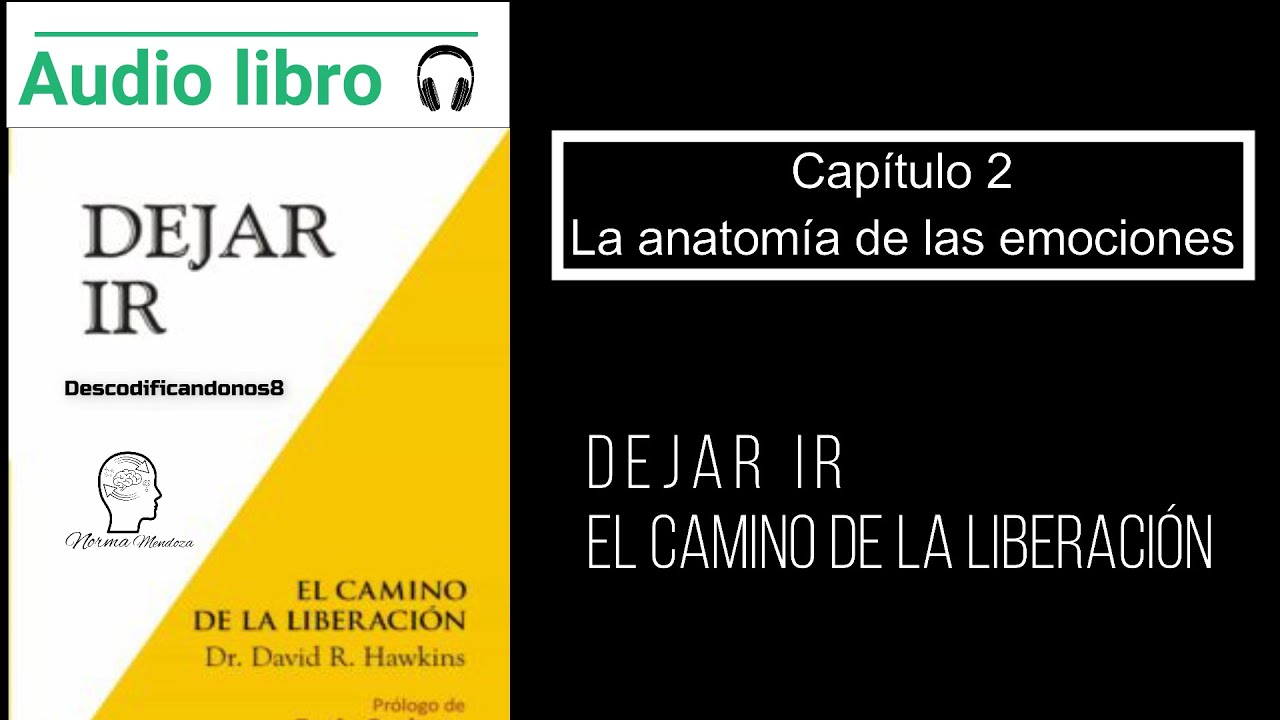 Audiolibro Dejar ir Capitulo 2 La anatom&iacute;a de las emociones (Voz humana)