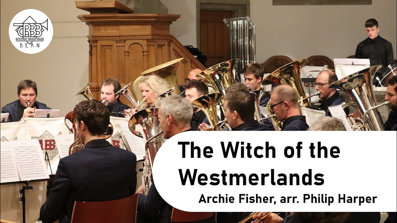 The Witch of the Westmerlands (Archie Fisher, arr. Philip Harper) - Regional Brass Band Bern