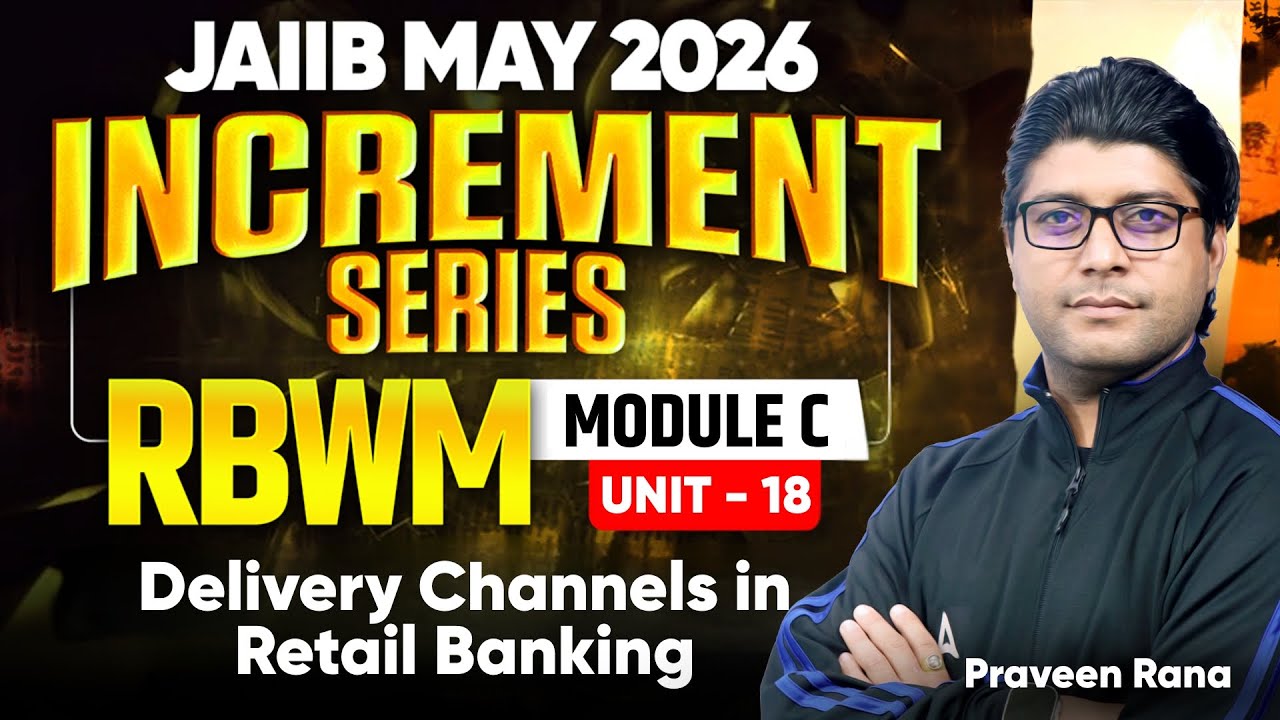 JAIIB MAY 2026 | JAIIB RBWM Module C | UNIT 18: Delivery Channels in Retail Banking | Praveen Kumar