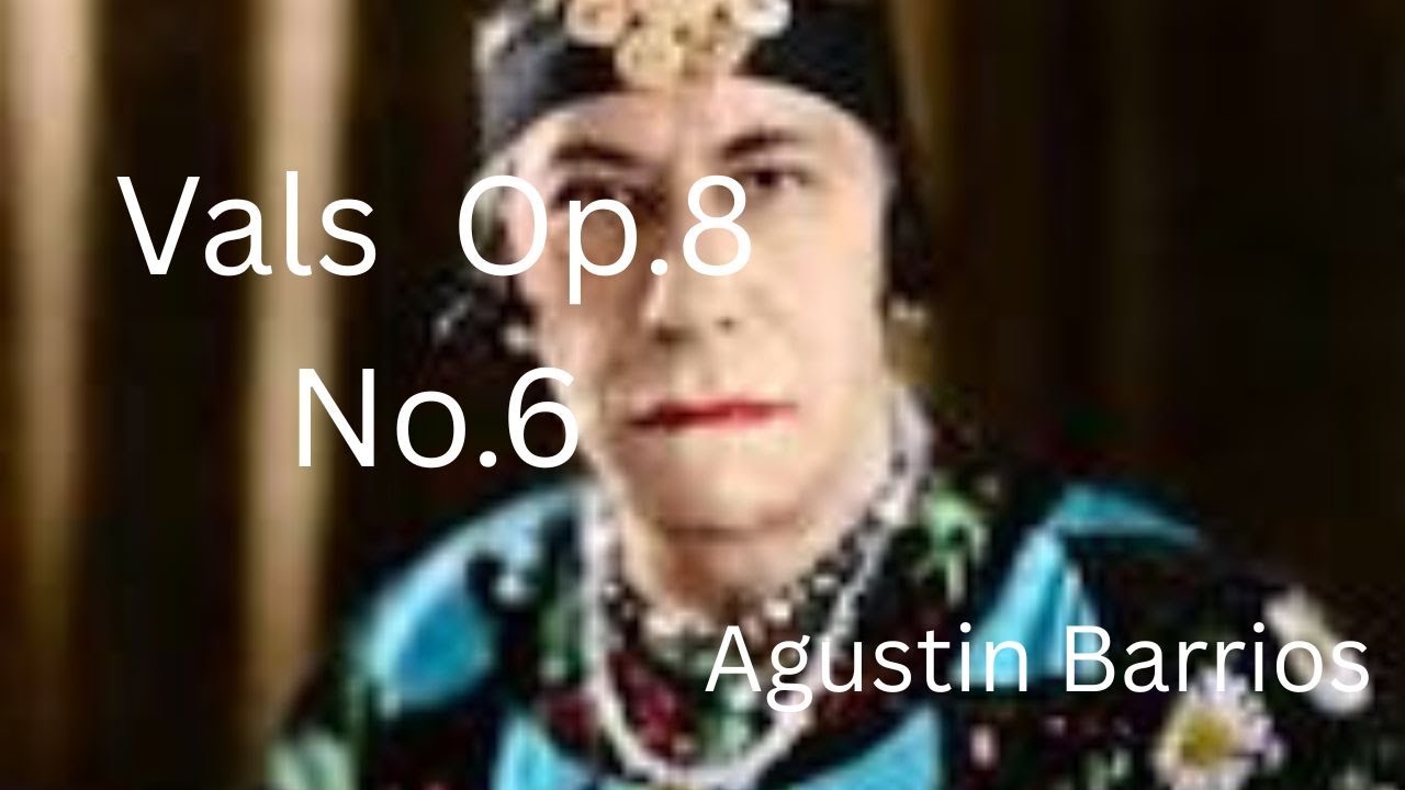Vals   [ Op.8 No.4 ] by Augustin Barrios Mangore