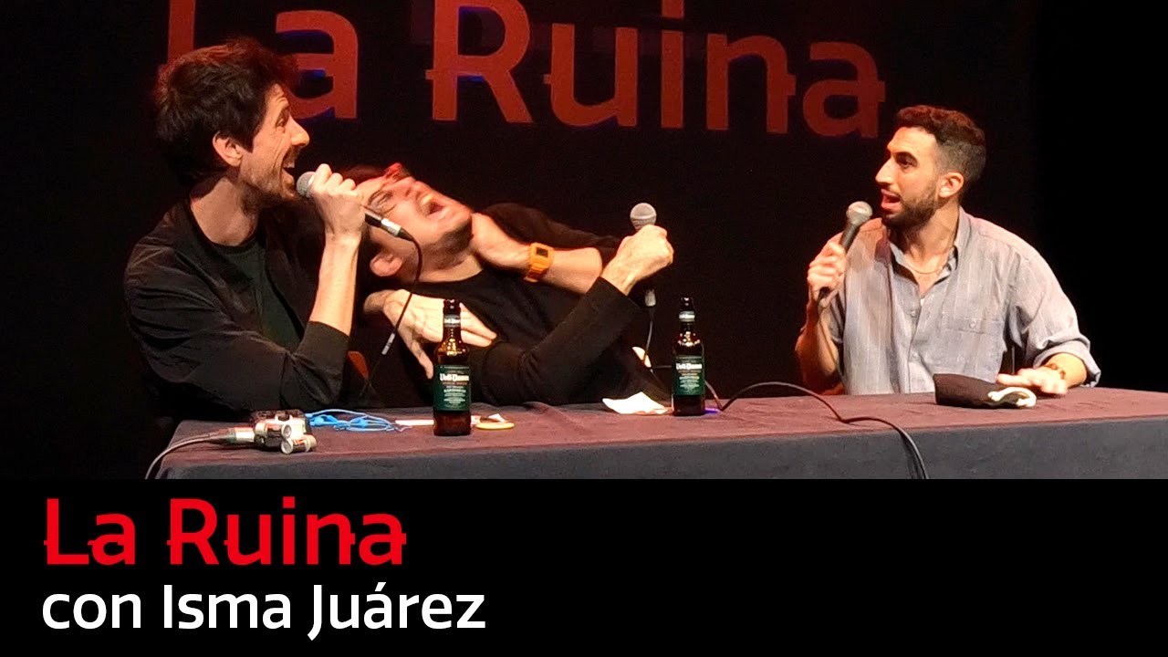 105. La Ruina (con Isma Ju&aacute;rez)