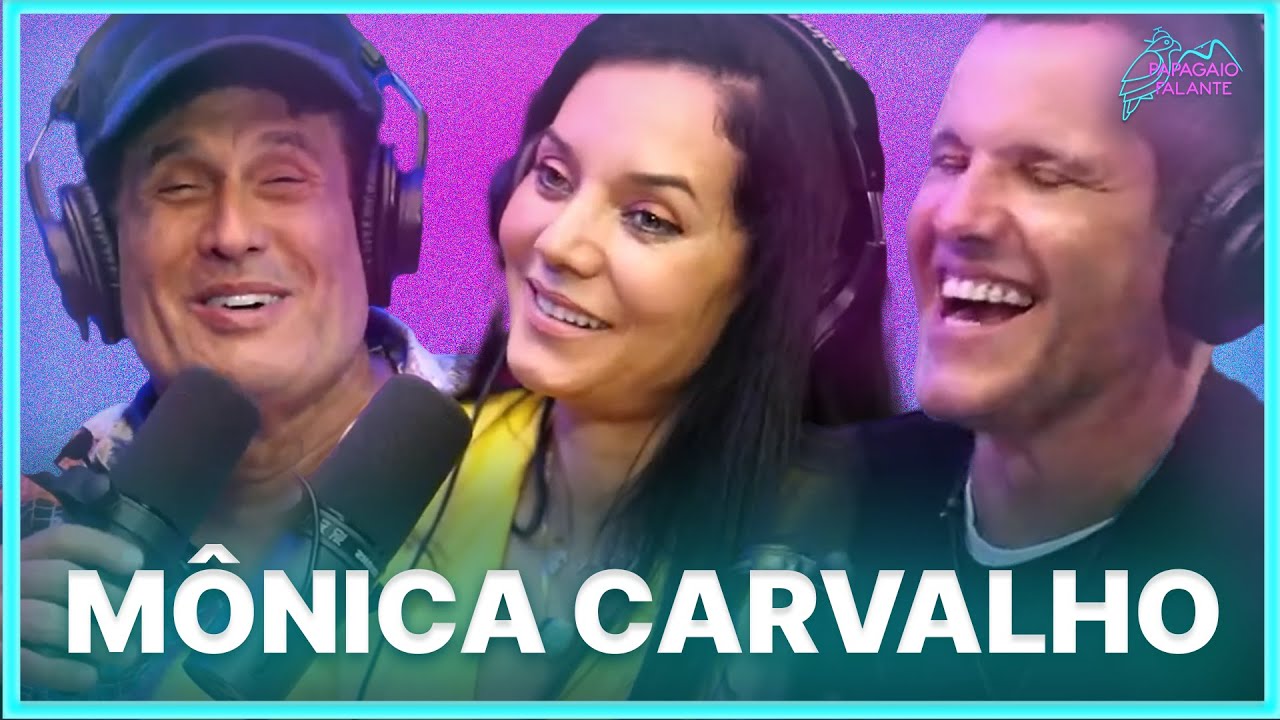 MÔNICA CARVALHO  | Podcast Papagaio Falante