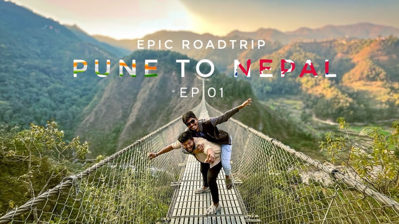 PUNE TO NEPAL | ROADTRIP | ADVENTURE | EPIC EXPERIENCE | EP-01