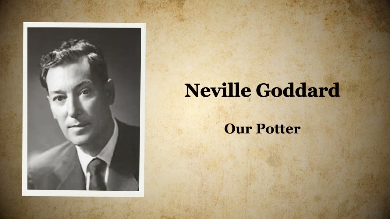 Neville Goddard - Our Potter (Full Audio)