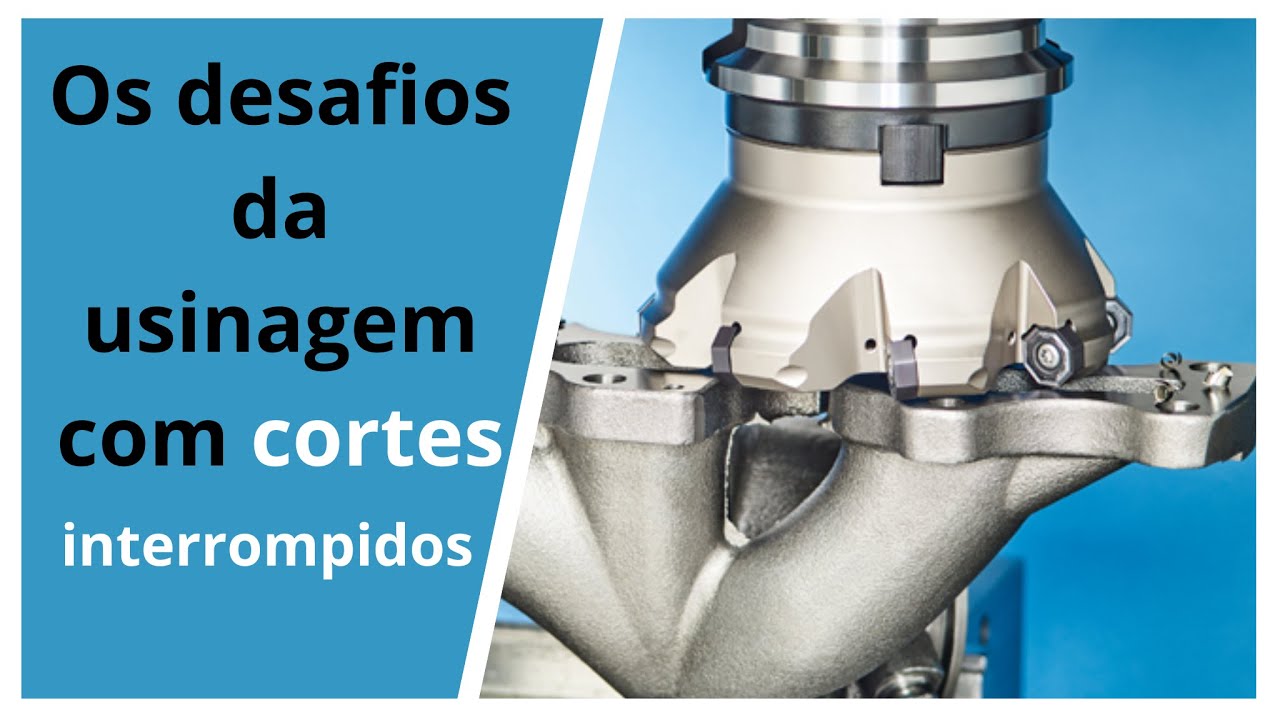 Os desafios da usinagem com cortes interrompidos