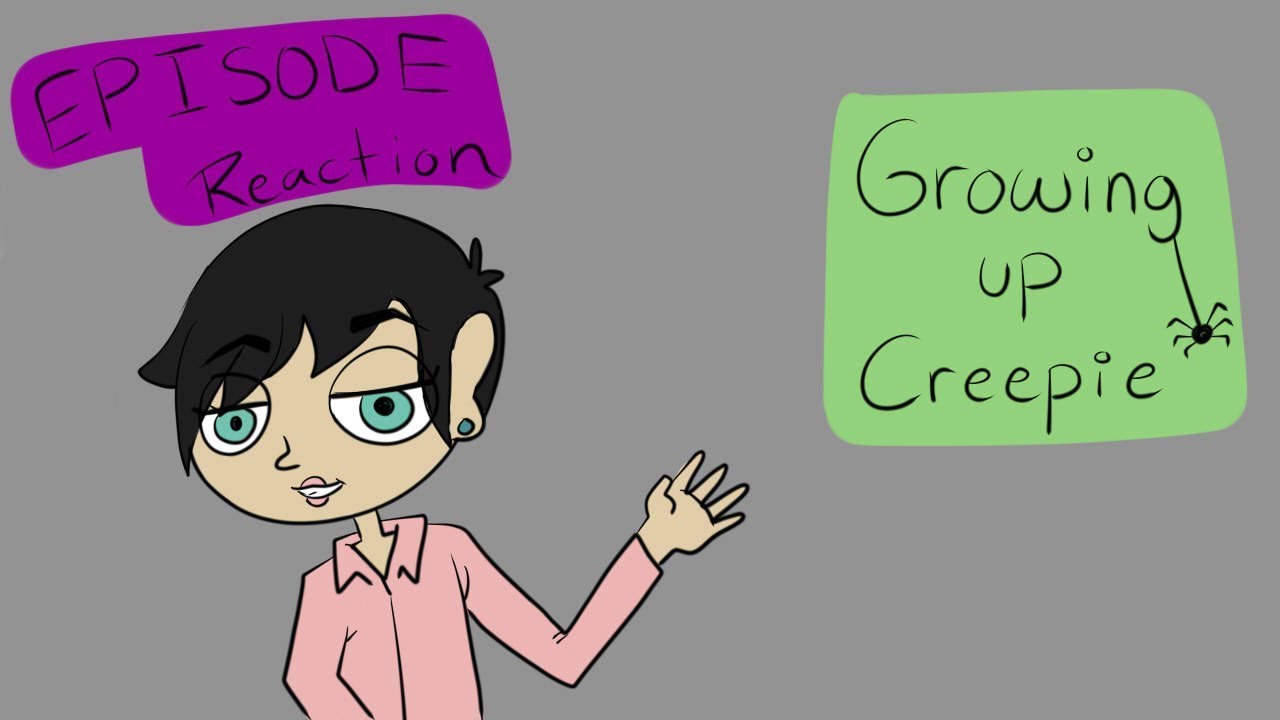 Growing Up Creepie Epsiode Reaction