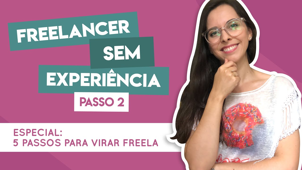 COMEÇAR A SER FREELANCER COM POUCA EXPERIÊNCIA | Especial 5 passos para virar freela - Passo 2
