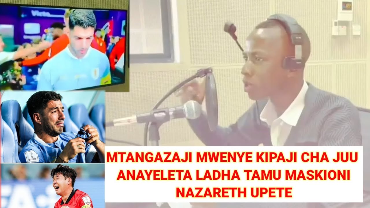 🔴#Live_ MTANGAZAJI MWENYE KIPAJI CHA JUU KOMBE LA DUNIA  |  NONDO ZA GHANA🇬🇭 VS URUGUAY 🇺🇾🎤 Upete