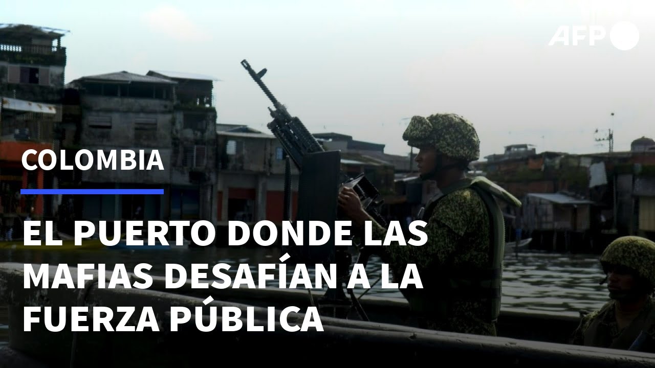 Buenaventura, el puerto colombiano donde las mafias desafían a la fuerza pública | AFP