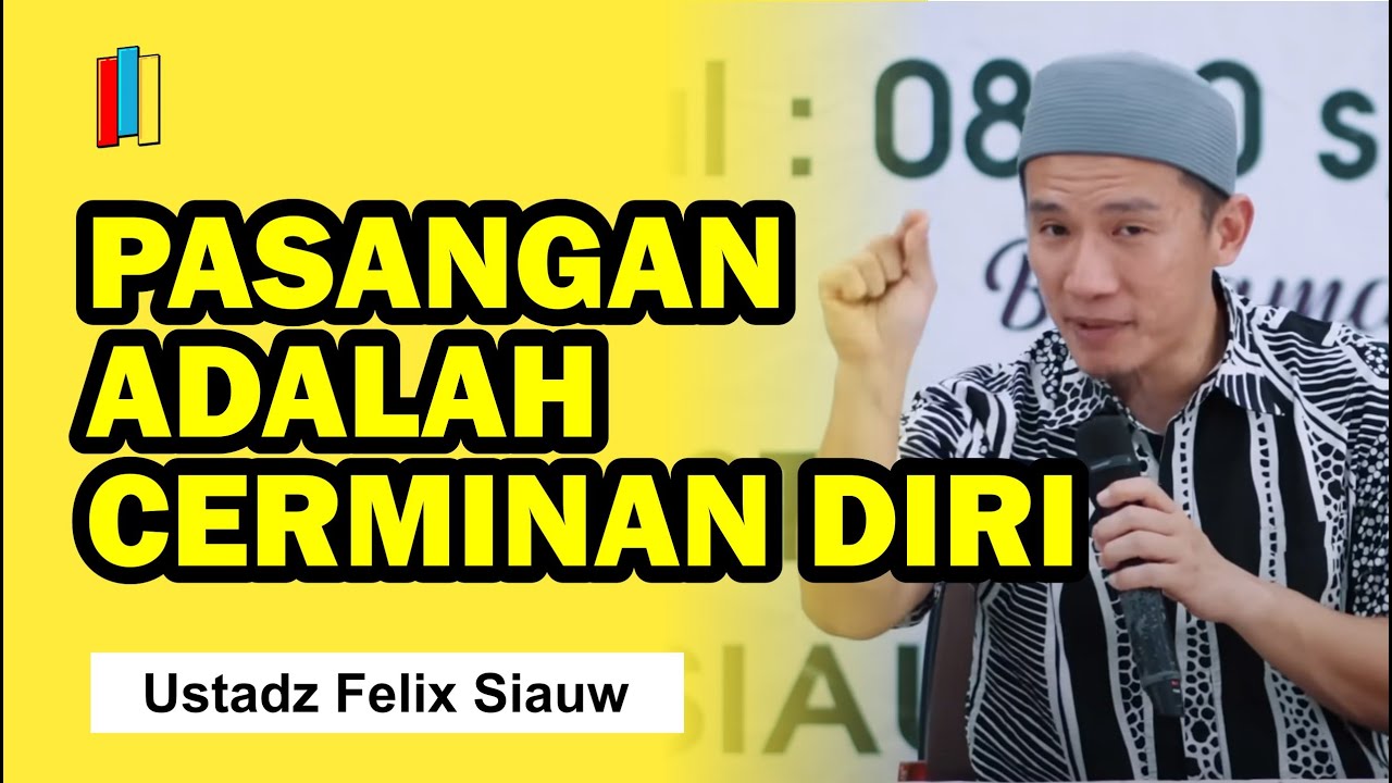 Pasangan Adalah Cerminan Diri - Ustadz Felix Siauw