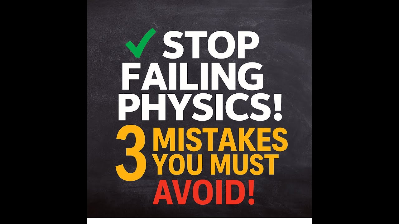 3 Common Physics Mistakes Students Make