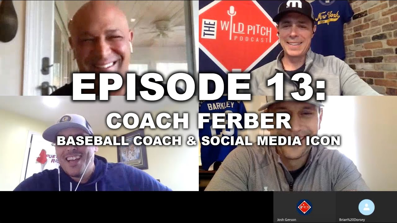 EPISODE 13: Coach Ferber - Baseball Coach & Social Media Icon