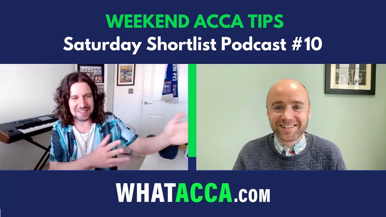 🤑 Weekend Acca Tips - Whatacca.com Podcast - Saturday Shortlist EP10