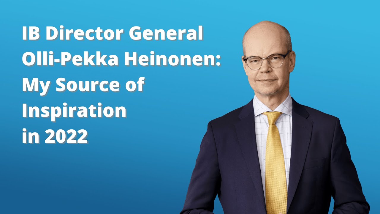 IB Director General Olli-Pekka Heinonen: My Source of Inspiration in 2022
