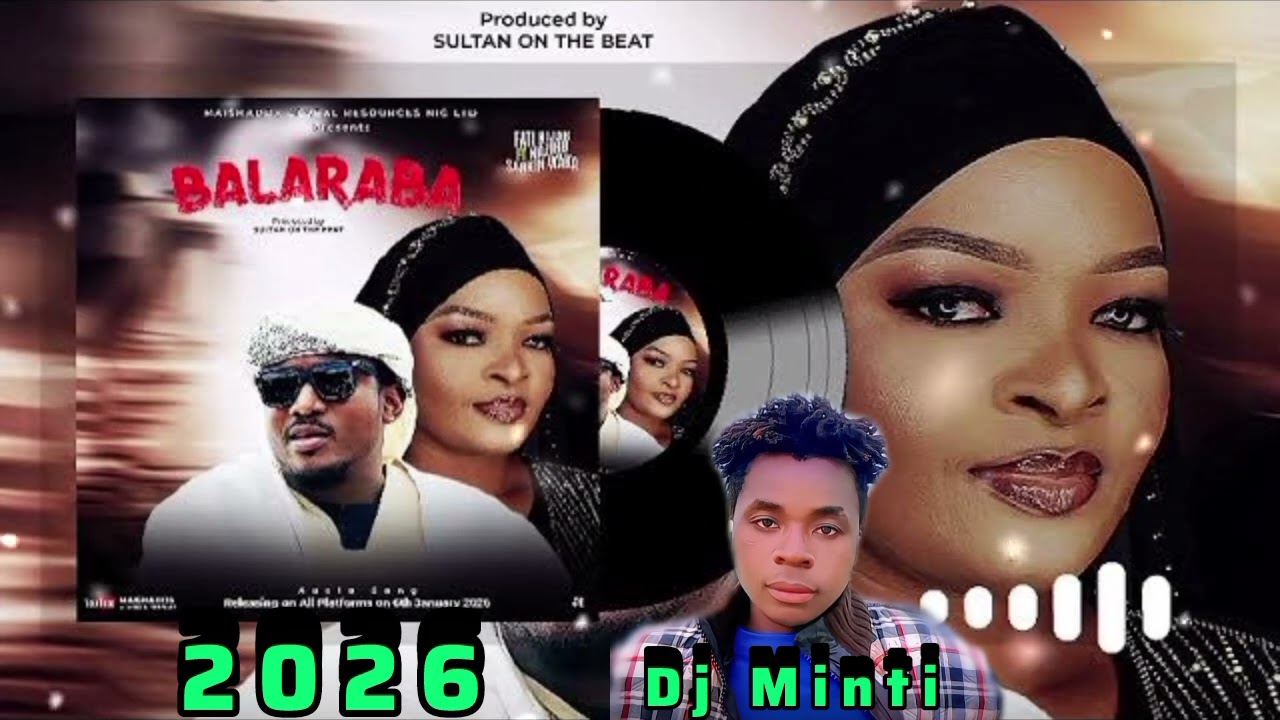 Dj Minti wakar balaraba Naziru sarki & fati Niger 2026