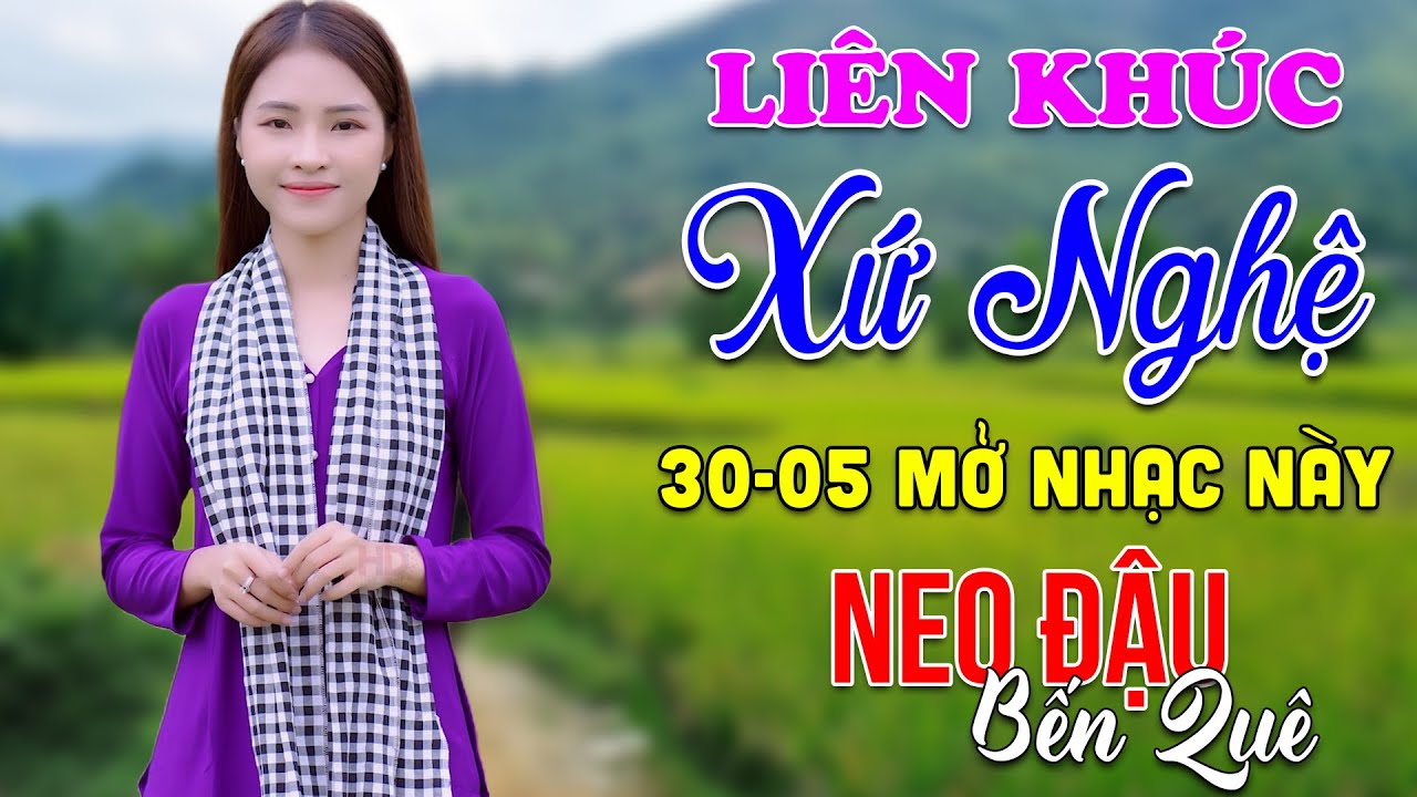 30-5 Nghe Liên Khúc Dân Ca Xứ Nghệ - Neo Đậu Bến Quê - LK Dân Ca Xứ Nghệ Phối Mới Nhất 2024