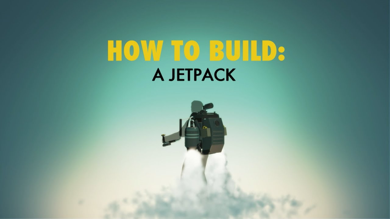 Jet Pack | HOW TO BUILD... EVERYTHING