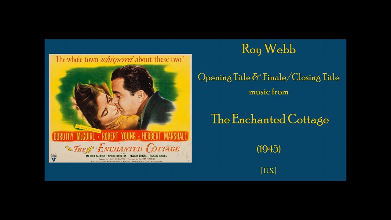 Roy Webb: The Enchanted Cottage (1945)