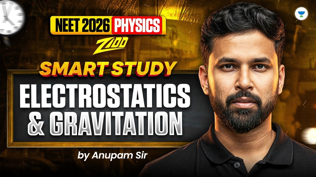 NEET 2026 Physics: Smart Study | Electrostatics & Gravitation One Shot - Anupam Sir